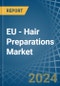 EU - Hair Preparations - Market Analysis, Forecast, Size, Trends and Insights - Product Thumbnail Image