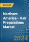 Northern America - Hair Preparations - Market Analysis, Forecast, Size, Trends and Insights - Product Thumbnail Image