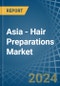 Asia - Hair Preparations - Market Analysis, Forecast, Size, Trends and Insights - Product Thumbnail Image