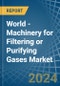 World - Machinery for Filtering or Purifying Gases - Market Analysis, forecast, Size, Trends and Insights - Product Thumbnail Image