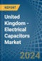 United Kingdom - Electrical Capacitors - Market Analysis, Forecast, Size, Trends and Insights - Product Thumbnail Image