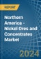 Northern America - Nickel Ores and Concentrates - Market Analysis, Forecast, Size, Trends and Insights - Product Thumbnail Image