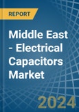 Middle East - Electrical Capacitors - Market Analysis, Forecast, Size, Trends and Insights- Product Image