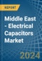 Middle East - Electrical Capacitors - Market Analysis, Forecast, Size, Trends and Insights - Product Image