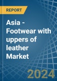 Asia - Footwear with uppers of leather - Market Analysis, Forecast, Size, Trends and Insights- Product Image