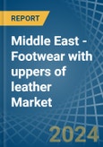 Middle East - Footwear with uppers of leather - Market Analysis, Forecast, Size, Trends and Insights- Product Image