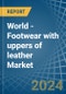 World - Footwear with uppers of leather - Market Analysis, Forecast, Size, Trends and Insights - Product Thumbnail Image