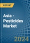 Asia - Pesticides - Market Analysis, Forecast, Size, Trends and Insights - Product Image