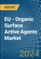 EU - Organic Surface Active Agents - Market Analysis, Forecast, Size, Trends and Insights - Product Thumbnail Image