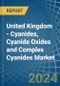 United Kingdom - Cyanides, Cyanide Oxides and Complex Cyanides - Market Analysis, Forecast, Size, Trends and Insights - Product Image