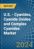 U.S. - Cyanides, Cyanide Oxides and Complex Cyanides - Market Analysis, Forecast, Size, Trends and Insights- Product Image