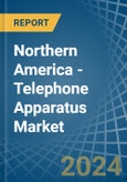 Northern America - Telephone Apparatus - Market Analysis, Forecast, Size, Trends and Insights- Product Image