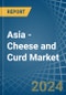 Asia - Cheese and Curd - Market Analysis, Forecast, Size, Trends and Insights - Product Image
