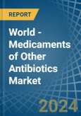 World - Medicaments of Other Antibiotics - Market Analysis, Forecast, Size, Trends and Insights- Product Image