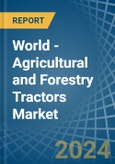 World - Agricultural and Forestry Tractors - Market Analysis, Forecast, Size, Trends and Insights- Product Image