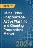 China - Non-Soap Surface-Active Washing and Cleaning Preparations - Market Analysis, Forecast, Size, Trends and Insights- Product Image