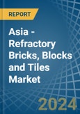 Asia - Refractory Bricks, Blocks and Tiles - Market Analysis, Forecast, Size, Trends and Insights- Product Image