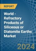 World - Refractory Products of Siliceous or Diatomite Earths - Market Analysis, Forecast, Size, Trends and Insights- Product Image