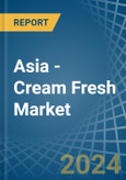 Asia - Cream Fresh - Market Analysis, Forecast, Size, Trends and Insights- Product Image