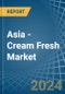 Asia - Cream Fresh - Market Analysis, Forecast, Size, Trends and Insights - Product Thumbnail Image