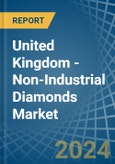 United Kingdom - Non-Industrial Diamonds - Market Analysis, Forecast, Size, Trends and Insights- Product Image