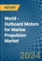 World - Outboard Motors for Marine Propulsion - Market Analysis, forecast, Size, Trends and Insights - Product Thumbnail Image