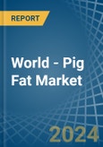 World - Pig Fat - Market Analysis, Forecast, Size, Trends and Insights- Product Image