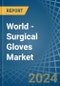 World - Surgical Gloves - Market Analysis, Forecast, Size, Trends and Insights - Product Thumbnail Image