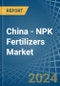 China - NPK Fertilizers - Market Analysis, Forecast, Size, Trends and Insights - Product Image