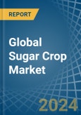 Global Sugar Crop Market - Actionable Insights and Data-Driven Decisions- Product Image