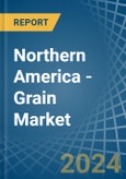Northern America - Grain - Market Analysis, Forecast, Size, Trends and Insights- Product Image