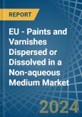 EU - Paints and Varnishes Dispersed or Dissolved in a Non-aqueous Medium - Market analysis, Forecast, Size, Trends and insights- Product Image