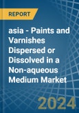 asia - Paints and Varnishes Dispersed or Dissolved in a Non-aqueous Medium - Market analysis, Forecast, Size, Trends and insights- Product Image