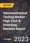 2023 Global Forecast for Nanomechanical Testing Market (2024-2029 Outlook) - High Tech & Emerging Markets Report - Product Image