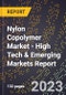 2023 Global Forecast for Nylon Copolymer Market (2024-2029 Outlook) - High Tech & Emerging Markets Report - Product Image