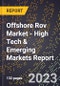 2023 Global Forecast for Offshore Rov Market (2024-2029 Outlook) - High Tech & Emerging Markets Report - Product Thumbnail Image