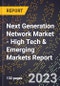2023 Global Forecast for Next Generation Network Market (2024-2029 Outlook) - High Tech & Emerging Markets Report - Product Image