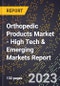 2023 Global Forecast for Orthopedic Products Market (2024-2029 Outlook) - High Tech & Emerging Markets Report - Product Image