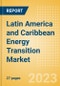 Latin America and Caribbean Energy Transition Market Analysis by Sectors (Power, Electrical Vehicles, Renewable Fuels, Hydrogen and CCS/CCU) and Trends - Product Image