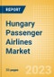 Hungary Passenger Airlines Market Size by Passenger Type (Business and Leisure), Airline Categories (Low Cost, Full Service, Charter), Seats, Load Factor, Passenger Kilometres, and Forecast to 2026 - Product Image
