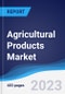 Agricultural Products Market Summary, Competitive Analysis and Forecast, 2018-2027 - Product Image