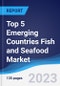 Top 5 Emerging Countries Fish and Seafood Market Summary, Competitive Analysis and Forecast, 2018-2027 - Product Image