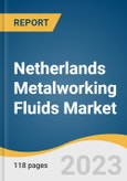 Netherlands Metalworking Fluids Market Size, Share & Trends Analysis Report By Product (Mineral, Synthetic, Bio-based), By Application, By End-use, By Industrial End-use, And Segment Forecasts, 2023-2030- Product Image