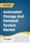 Automated Storage And Retrieval System Market Size, Share & Trends Analysis Report By Type, By Function (Assembly, Distribution, Kitting, Order Picking, Storage), By Vertical, By Region, And Segment Forecasts, 2023-2030 - Product Image