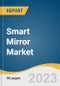 Smart Mirror Market Size, Share & Trends Analysis Report By Installation Type (Wall Mounted, Free-Standing), By Application (Residential, Commercial), By Distribution Channel (Online, Offline), By Region, And Segment Forecasts, 2023-2030 - Product Image