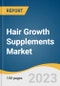 Hair Growth Supplements Market Size, Share & Trends Analysis Report By Type (Single Ingredient, Multi-Ingredient), By Form (Powder, Tablets), By Distribution Channel, By Region, And Segment Forecasts, 2023-2030 - Product Image