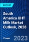 South America UHT Milk Market Outlook, 2028 - Product Thumbnail Image