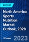 North America Sports Nutrition Market Outlook, 2028 - Product Image