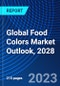 Global Food Colors Market Outlook, 2028 - Product Thumbnail Image
