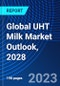 Global UHT Milk Market Outlook, 2028 - Product Image